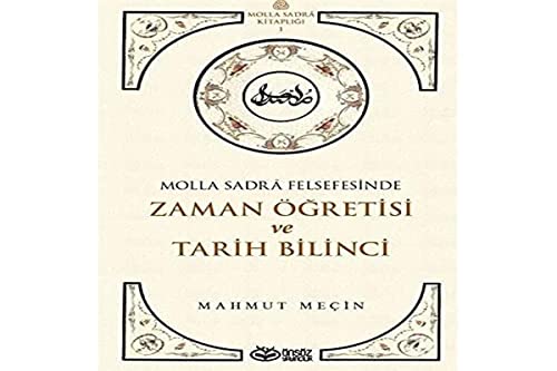 Molla Sadra Felsefesinde Zaman Öğretisi ve Tarih Bilinci