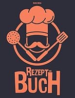 Dein Eigenes Rezept-Buch F?r Bis Zu 100 Rezepte! : Mit Beschriftbarem Inhaltsverzeichnis Eigene Rezepte Verfassen Soft-Cover 1677657634 Book Cover