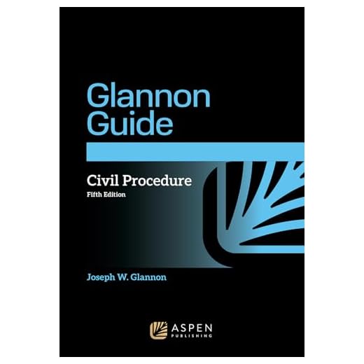 Glannon Guide to Civil Procedure: Learning Civil Procedure Through Multiple-Choice Questions and Analysis (Glannon Guides Series)