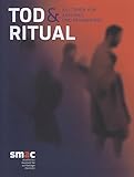  Tod & Ritual. Kulturen von Abschied und Erinnerung (Ausstellungskataloge des Staatlichen Museums für Archäologie Chemnitz)
