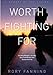 Worth Fighting For: An Army Ranger's Journey Out of the Military and Across America