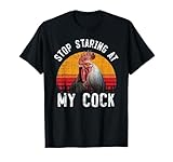 Funny Chicken Rooster Stop Staring At My Cock T-Shirt Gift T-Shirt