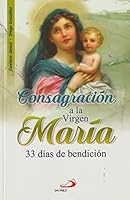 Consagracion a la Virgen Maria - 33 días de Bendicion 9587686632 Book Cover