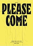alte veranstaltungsplakate  Please Come: Shameless/Limitless: Selected Posters & Texts 2008–2020
