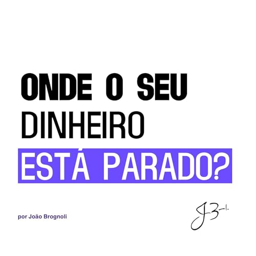 Dinheiro parado n&atilde;o constr&oacute;i futuro - #29