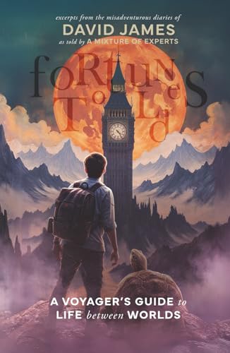 Fortunes Told: A Voyager's Guide to Life Between Worlds