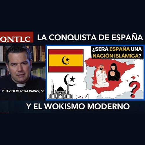 La CONQUISTA de ESPAÑA frente al ISLAM y el WOKISMO moderno. Podcast Por capa