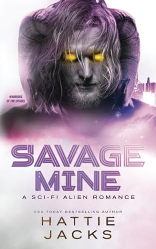 Savage Mine: A Sci-Fi Alien Romance (Warriors of the Citadel)