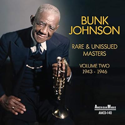 Bunk Johnson - Rare And Unissued Masters 1943-1946 Vol. 2