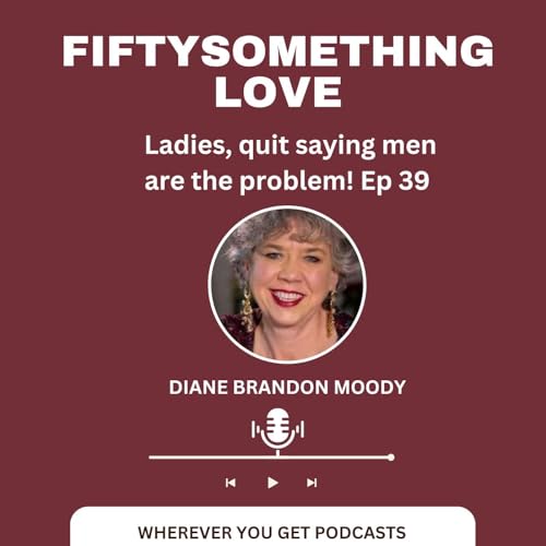 Ep 39 Ladies, QUIT saying this is your problem cover art