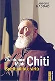 Gianfranco Maria Chiti. Spiritualità E Virtù - 2