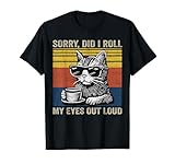cat kitten did i roll my eyes out loud divertente sarcastico divertente maglietta