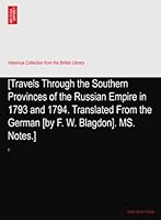 [Travels Through the Southern Provinces of the Russian Empire in 1793 and 1794. Translated From the German [by F. W. Blagdon]. MS. Notes.]: II B003MQM1GK Book Cover