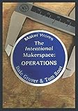 The Intentional Makerspace: Operations