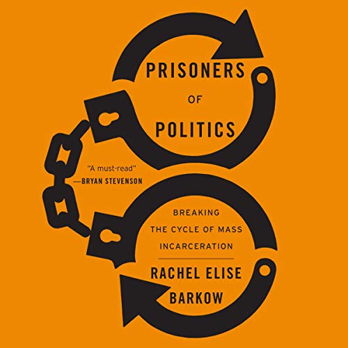 Prisoners of Politics by Rachel Elise Barkow episode artwork