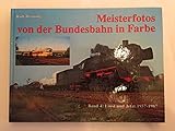  Meisterfotos von der Bundesbahn in Farbe, Bd.4, Einst und Jetzt 1957-1987