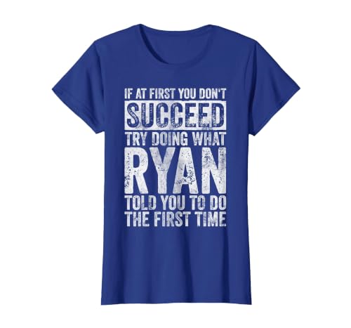 If You Don't Succeed at First, Try to do What Ryan T-Shirt, Women, Royal Blue, Large