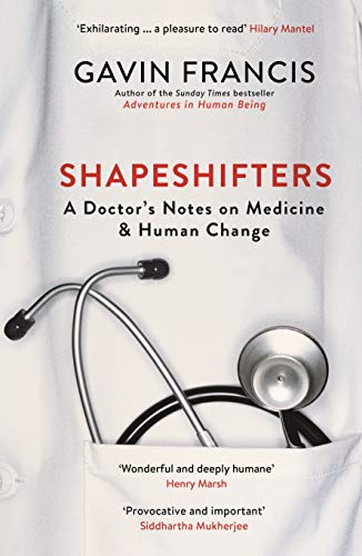 Shapeshifters: A Doctor’s Notes on Medicine & Human Change (Wellcome Collection)