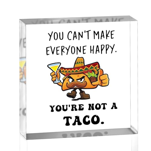 Taco Gifts Funny Office Decor Acrylic Plaque You Can't Make Everyone Happy You're Not A Taco Motivational Desk Decor For Women Men Coworkers Therapy Gifts Home Office Decoration With Humorous Quote