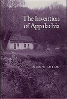 The Invention of Appalachia (The Anthropology of Form and Meaning) 0816511721 Book Cover