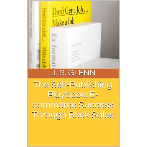 The Self-Publishing Playbook: E-commerce Success Through Book Sales by J. R. Glenn episode artwork