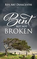 Bent But Not Broken 1478754052 Book Cover