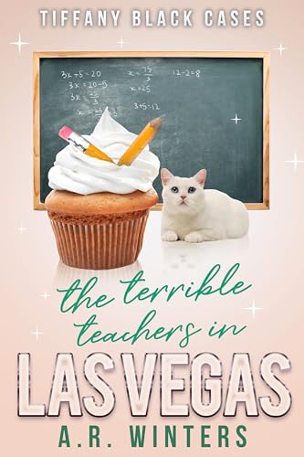 The Case of The Terrible Teachers in Las Vegas: A Cozy Tiffany Black Mystery book cover