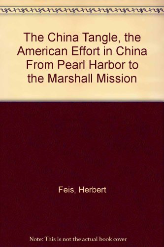 The China tangle;: The American effort in China... B0007DRJA4 Book Cover
