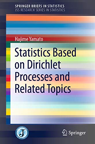 Statistics Based on Dirichlet Processes and Related Topics (SpringerBriefs in Statistics) (English Edition)