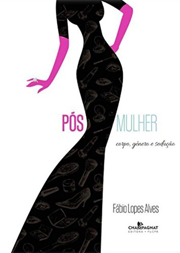 Pós mulher: corpo, gênero e sedução