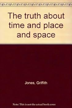 Hardcover The Truth about Time and Place and Space Book