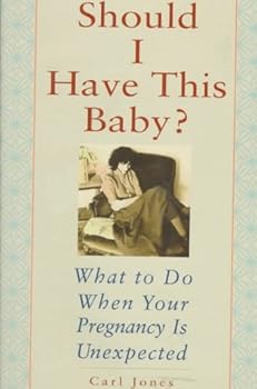 Hardcover Should I Have This Baby?: What to Do When Your Pregnancy Is Unexpected Book