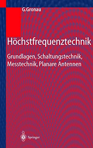 Höchstfrequenztechnik: Grundlagen, Schaltungstechnik, Messtechnik, Planare Antennen