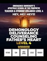 Emergence University’s Apostolic School of the Prophetic: Teacher & Student Syllabus LEVEL 4 Hey, Hey, Hey!!! 1082758000 Book Cover