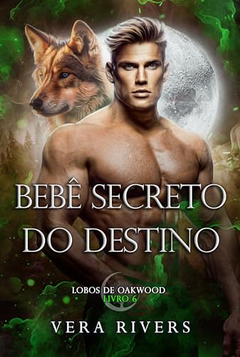 Bebê Secreto do Destino (Lobos de Oakwood Livro 6)