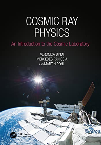 Cosmic Ray Physics: An Introduction to The Cosmic Laboratory (English Edition) - Bindi, Veronica