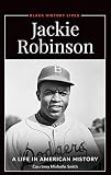 Jackie Robinson: A Life in American History (Black History Lives)