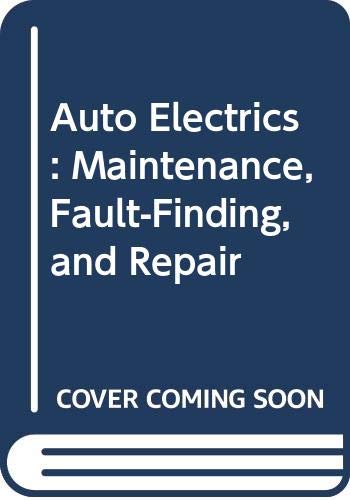 Auto Electrics: Maintenance, Fault-Finding, and Repair