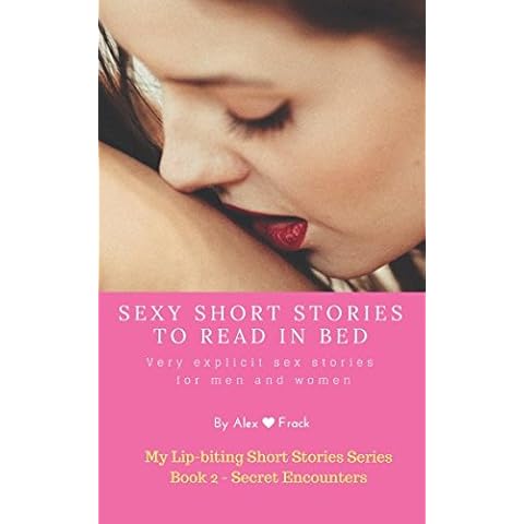Sexy Short Stories to Read in Bed: Very explicit adult sex stories for men and women: Secret encounters (My Lip-biting Short Stories Series -) Cover