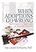 When Adoptions Go Wrong (Marriage and Family Therapy)
