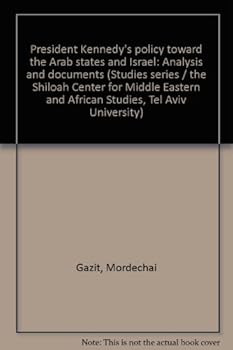 Paperback President Kennedy's policy toward the Arab states and Israel: Analysis and documents (Studies series / the Shiloah Center for Middle Eastern and African Studies, Tel Aviv University) Book