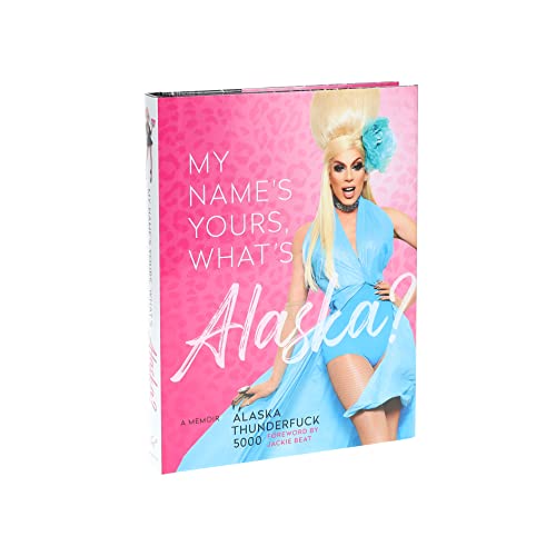 My Name's Yours, What's Alaska?: A Memoir