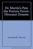 Pete the Posture Parrot * Dinosaur Dreams 0967993016 Book Cover