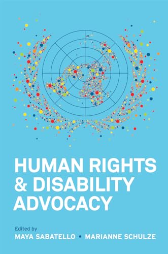 Human Rights and Disability Advocacy (Pennsylvania Studies in Human Rights)