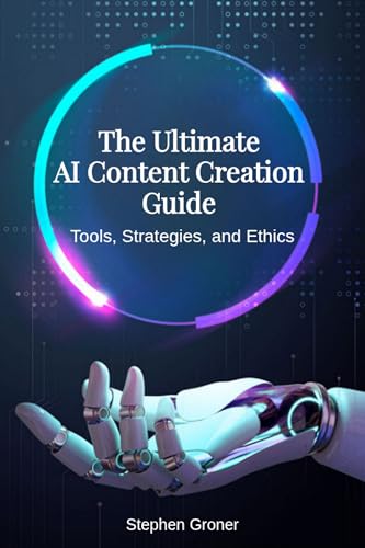 The Ultimate AI Content Creation Guide: Tools, Strategies, and Ethics