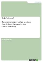 Zusammenhang zwischen medialer Gewaltdarstellung und realer Gewaltaus�bung 3656829861 Book Cover