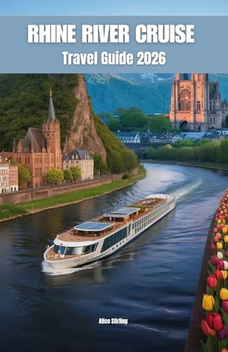 Rhine River Cruise Travel Guide 2026: Port-by-Port Companion from Amsterdam to Basel with Shore Excursion Reviews, Viking and AmaWaterways Comparisons, Itineraries, and Money-Saving Strategies