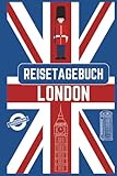  Reisetagebuch London: London Reise Tagebuch zum Ausfüllen und selbst Gestalten - 110 Seiten - ca. A5 - Städtetrip London