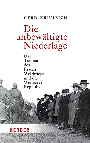 Die unbewältigte Niederlage: Das Trauma des Ersten Weltkriegs und die Weimarer Republik