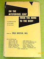 On the Mysterious Leap from the Mind to the Body: A Workshop Study on the Theory of Conversion. B001UA5ERI Book Cover